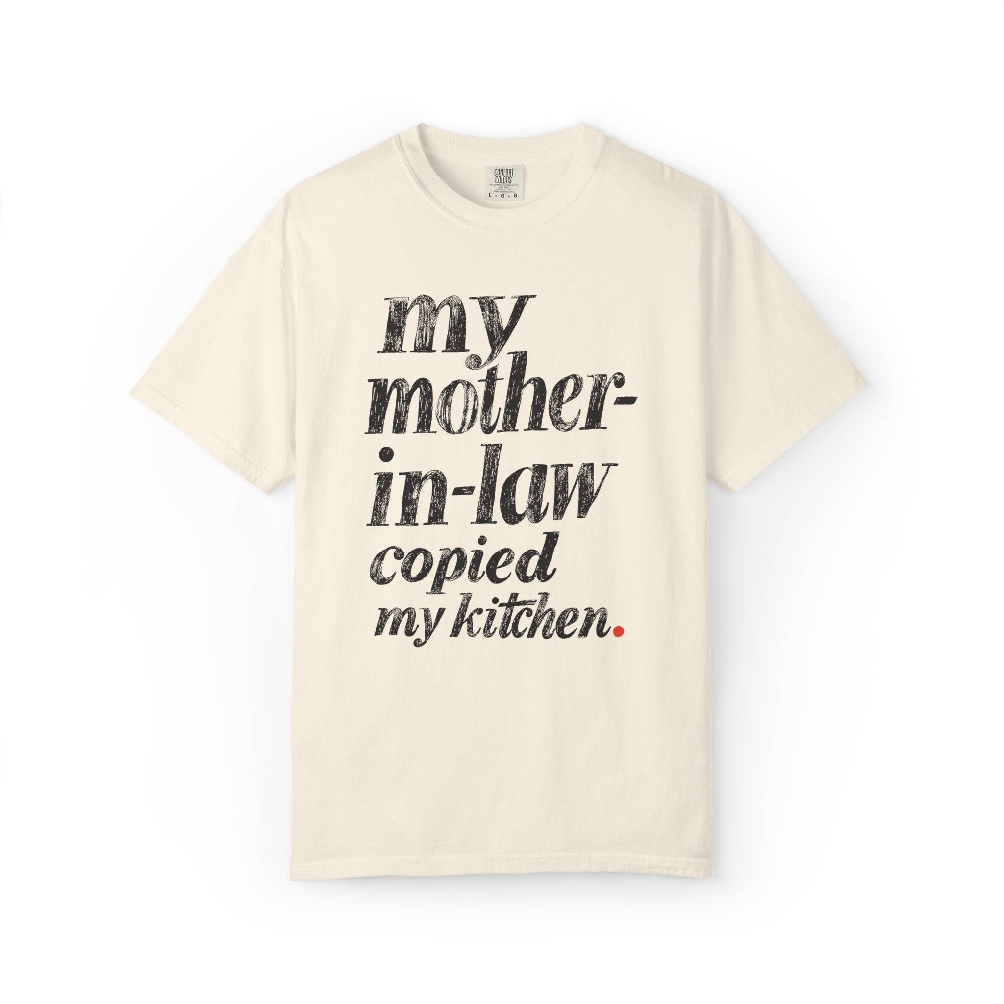 My Mother-in-law Copied My Kitchen T-shirt