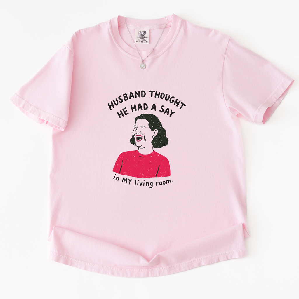 Husband Thought He Had A Say T-shirt
