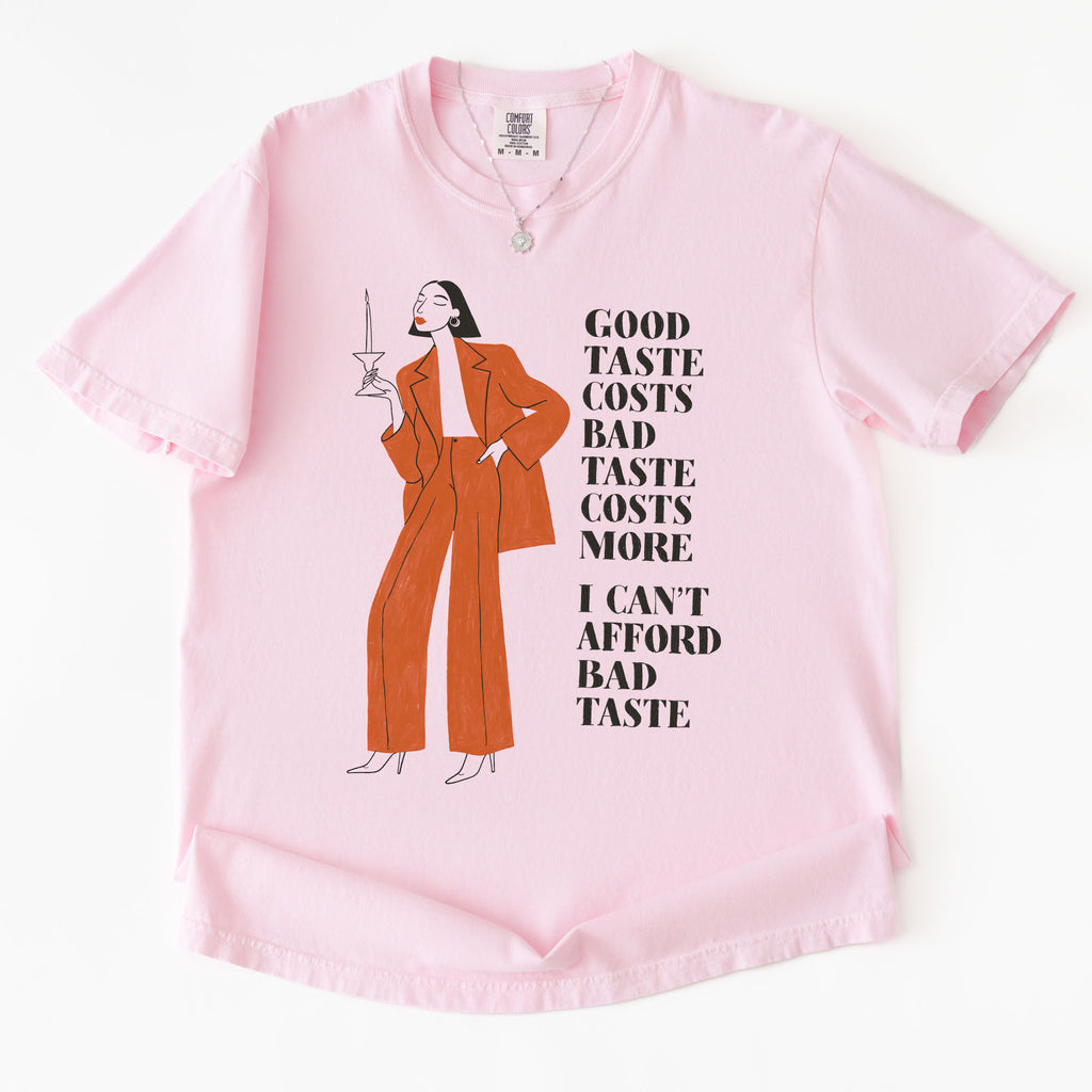 Can't Affford Bad Taste T-shirt