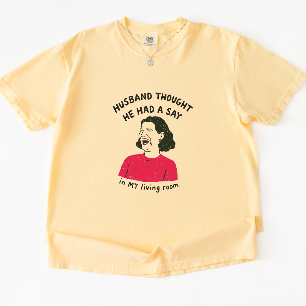 Husband Thought He Had A Say T-shirt