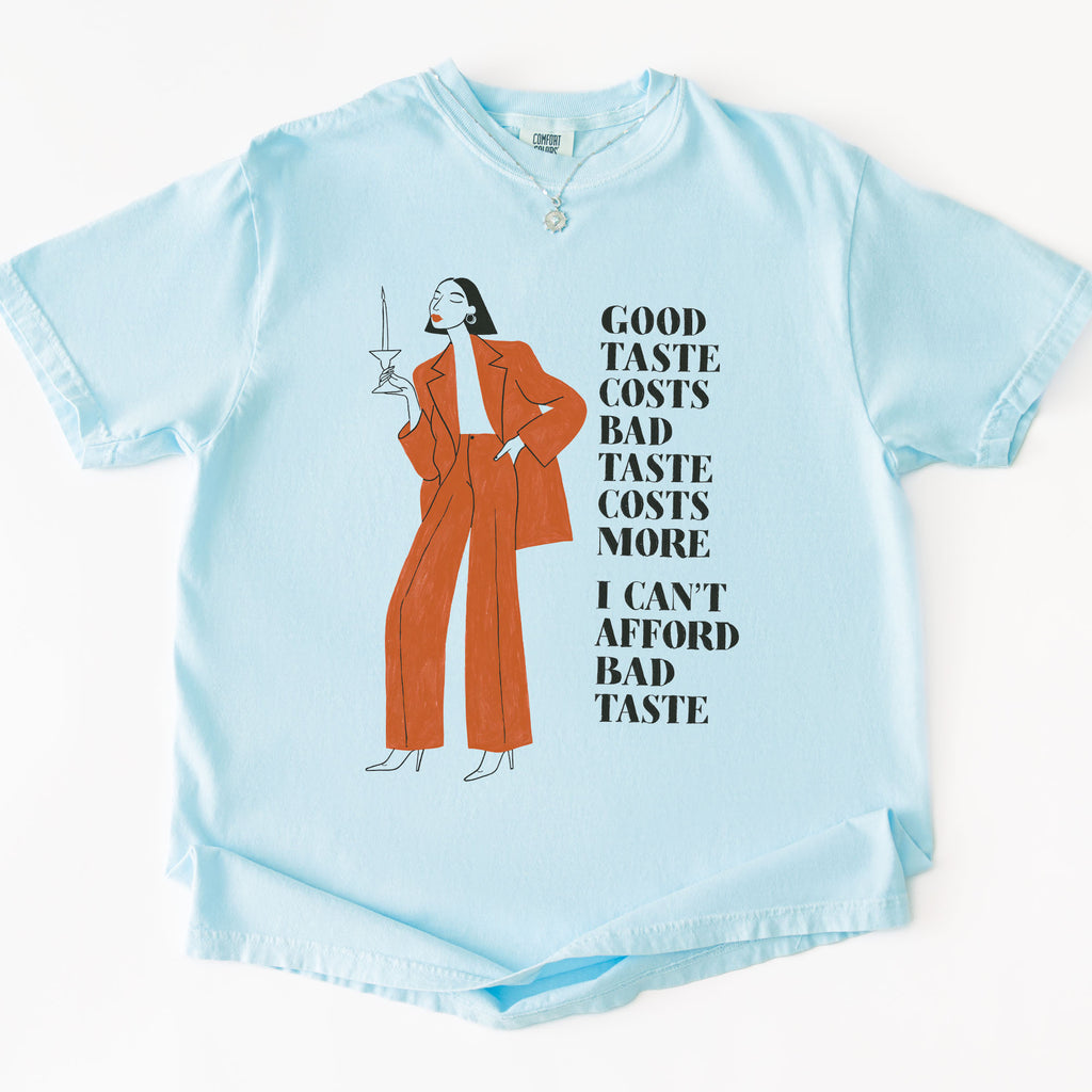 Can't Affford Bad Taste T-shirt