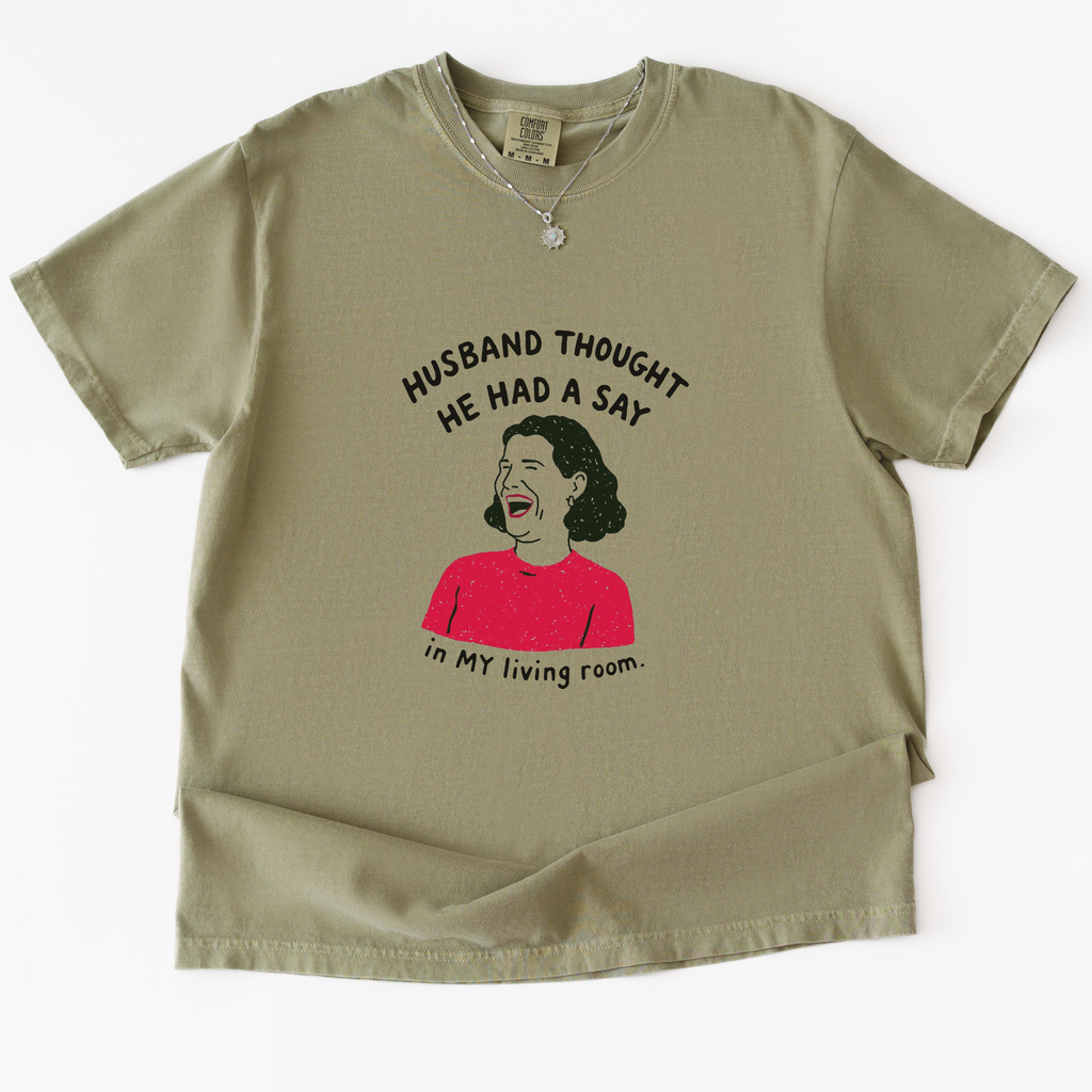 Husband Thought He Had A Say T-shirt