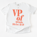 VP of While We're At It T-shirt