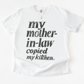 My Mother-in-law Copied My Kitchen T-shirt