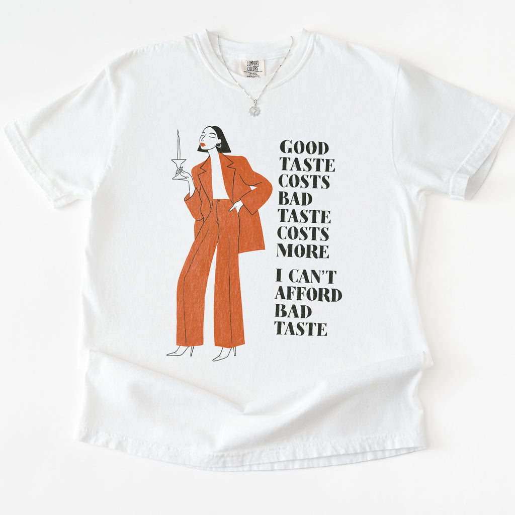 Can't Affford Bad Taste T-shirt